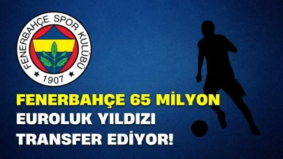 Fenerbahçe 65 milyon euroluk yıldızı transfer ediyor! Detaylar belli oldu