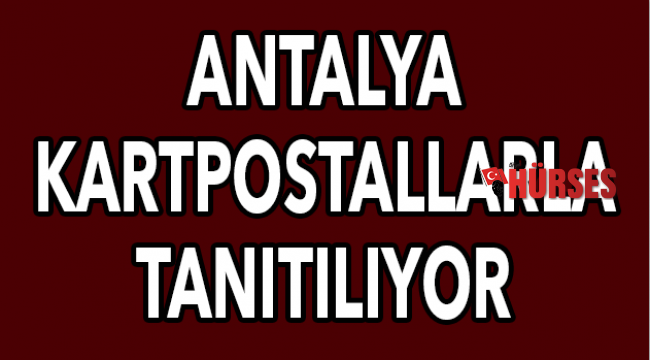Antalya kartpostallarla tanıtılıyor
