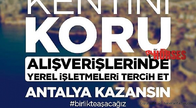 Başkanlardan çağrı: 'Kentini koru, Antalya kazansın'