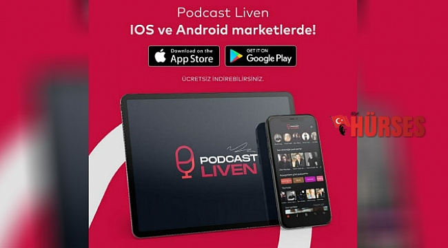 PODCAST LİVEN, “ TÜRKİYE’DE BİR İLK! ”