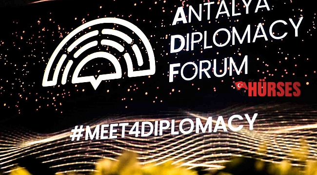 Antalya Diplomasi Forumu başlıyor