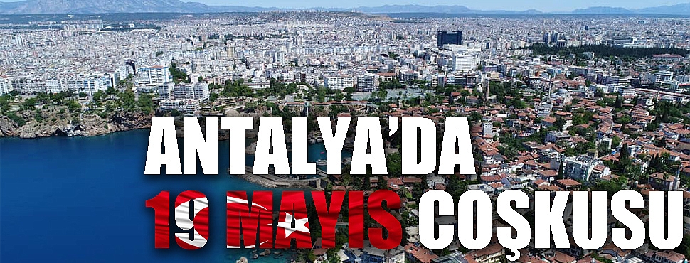Antalya'da '19 Mayıs' coşkusu