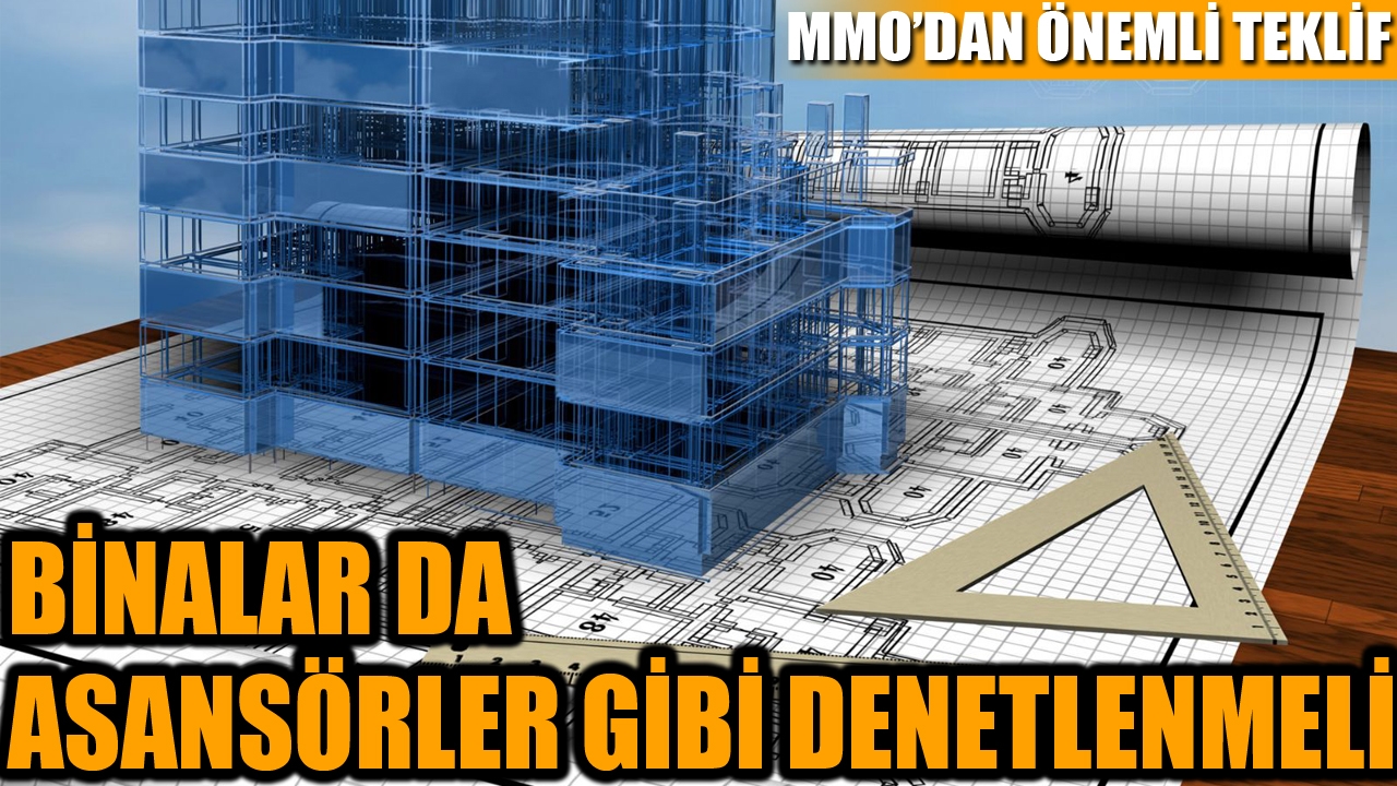 'Binalar asansörler gibi denetlenmeli'