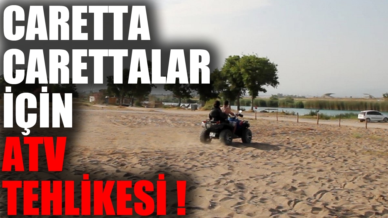 Caretta carettaların yuva alanı kumsalda ATV tepkisi