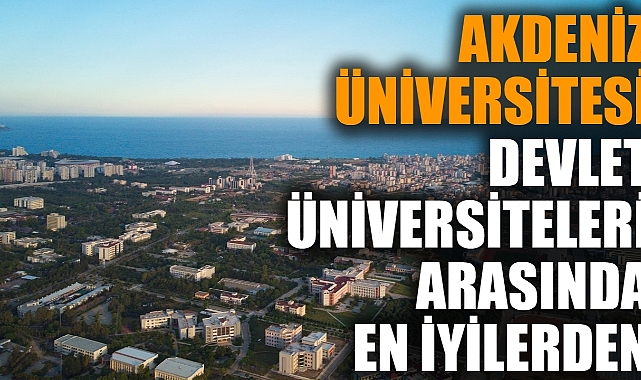 Akdeniz Üniversitesi devlet okulları arasında en iyilerden
