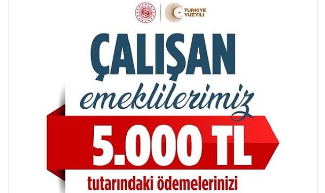 Çalışan emeklilerin 5 bin TL ödemelerinin günü belli oldu