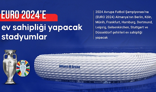 EURO 2024’e ev sahipliği yapacak stadyumlar hangileri!