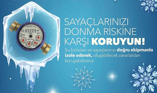 MESKİ'den kış uyarısı: Su sayaçları donma riskine karşı korunmalı