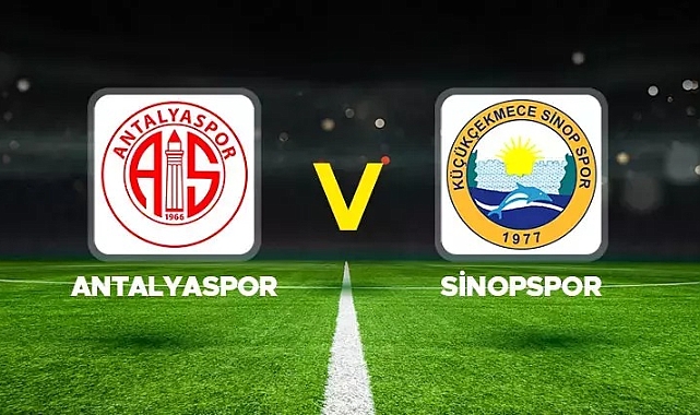 Antalyaspor- Küçükçekmece SinopSpor ilk 11'leri belli oldu