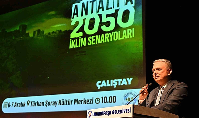 Antalya 2050 İklim Senaryosu Çalıştayı Gerçekleştirildi