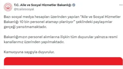 Aile ve Sosyal Hizmetler Bakanlığı’ndan '10 bin personel ataması' iddialarına yalanlama
