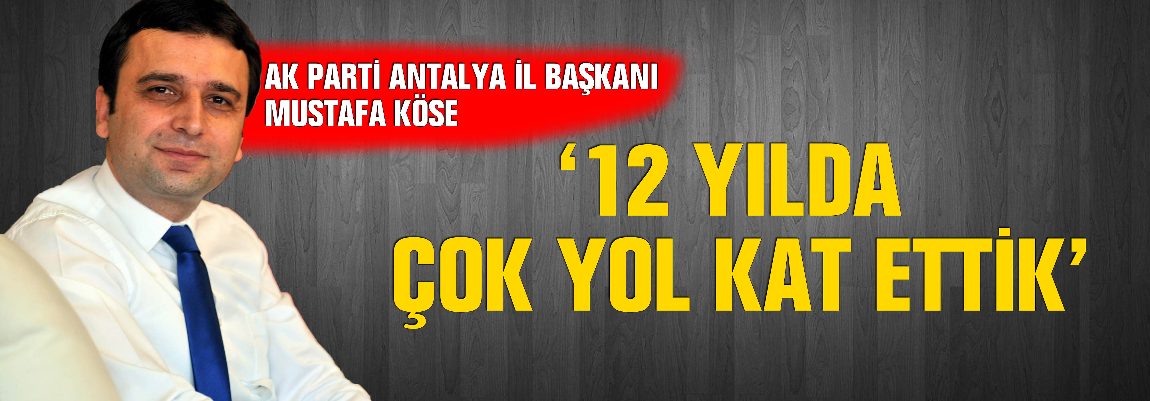 Ak Parti’nin 12 Yılını Değerlendirdi