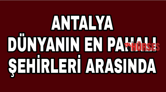Antalya dünyanın  en pahalı şehirleri arasında