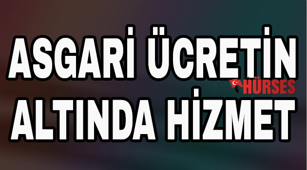 Asgari ücretin altında hizmet