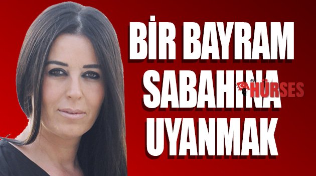 AYLA ÇEKİÇ'İN KALEMİNDEN