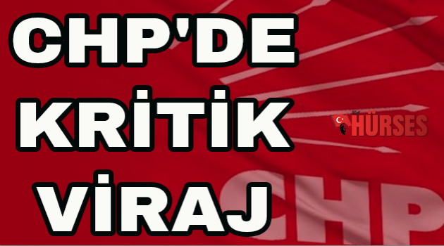 CHP'de kritik viraj