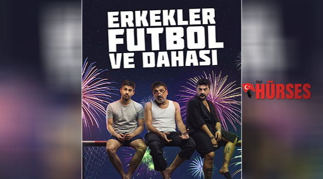 'Erkekler Futbol ve  Dahası' Antalya'da