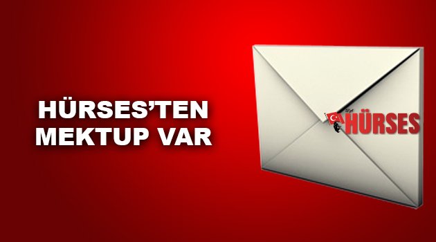 HÜRSES'TEN MEKTUP VAR
