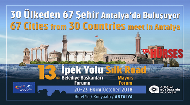 İpek Yolu Belediye Başkanları Forumu Antalya'da başlıyor