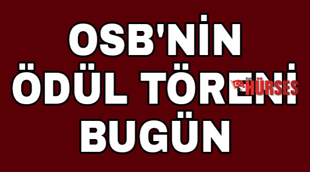 OSB&#039;nin ödül töreni bugün