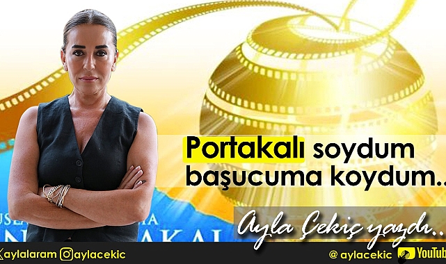 PORTAKALI SOYDUM BAŞUCUMA KOYDUM
