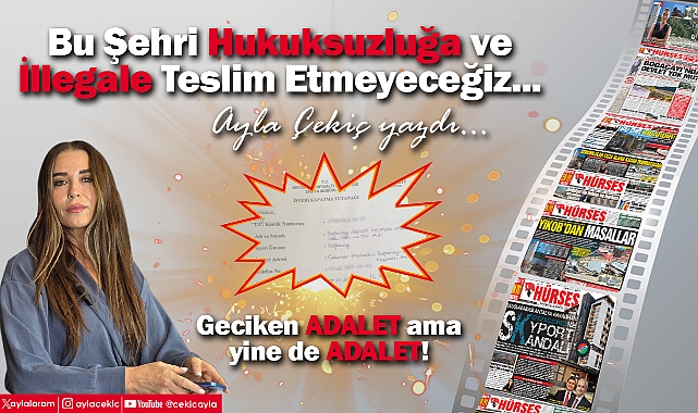 Bu Şehri Hukuksuzluğa ve İllegale Teslim Etmeyeceğiz