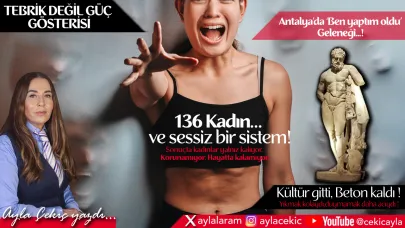 Yıkmak mı kolay, duymamak mı daha acı! Antalya Müzesi, Boğaçayı ve kadın cinayetleri