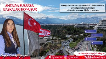 Antalya susarsa, başkaları konuşur!