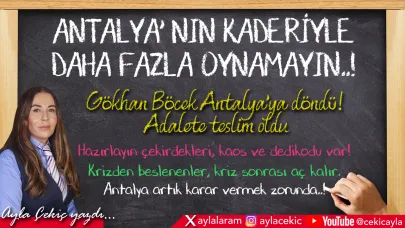 Antalya’nın kaderiyle daha fazla oynamayın!
