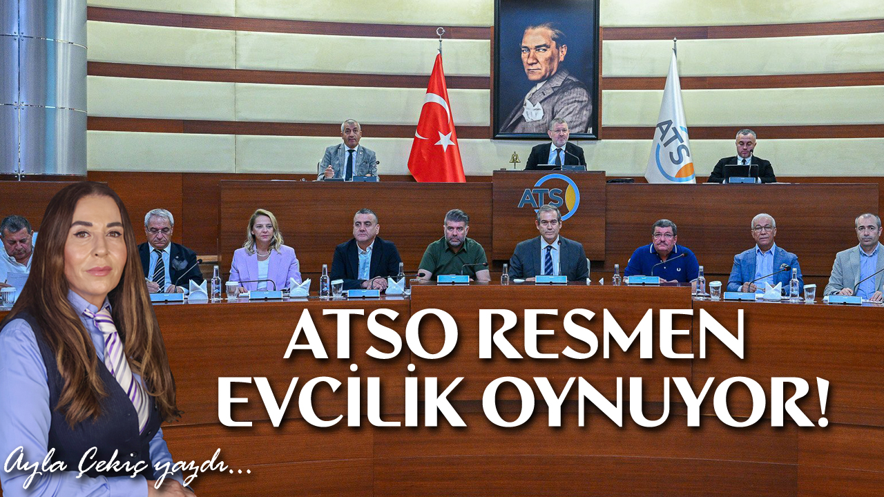 Antalya’da ekonominin kalbinde vizyon yok, çözüm yok! ATSO resmen evcilik oynuyor