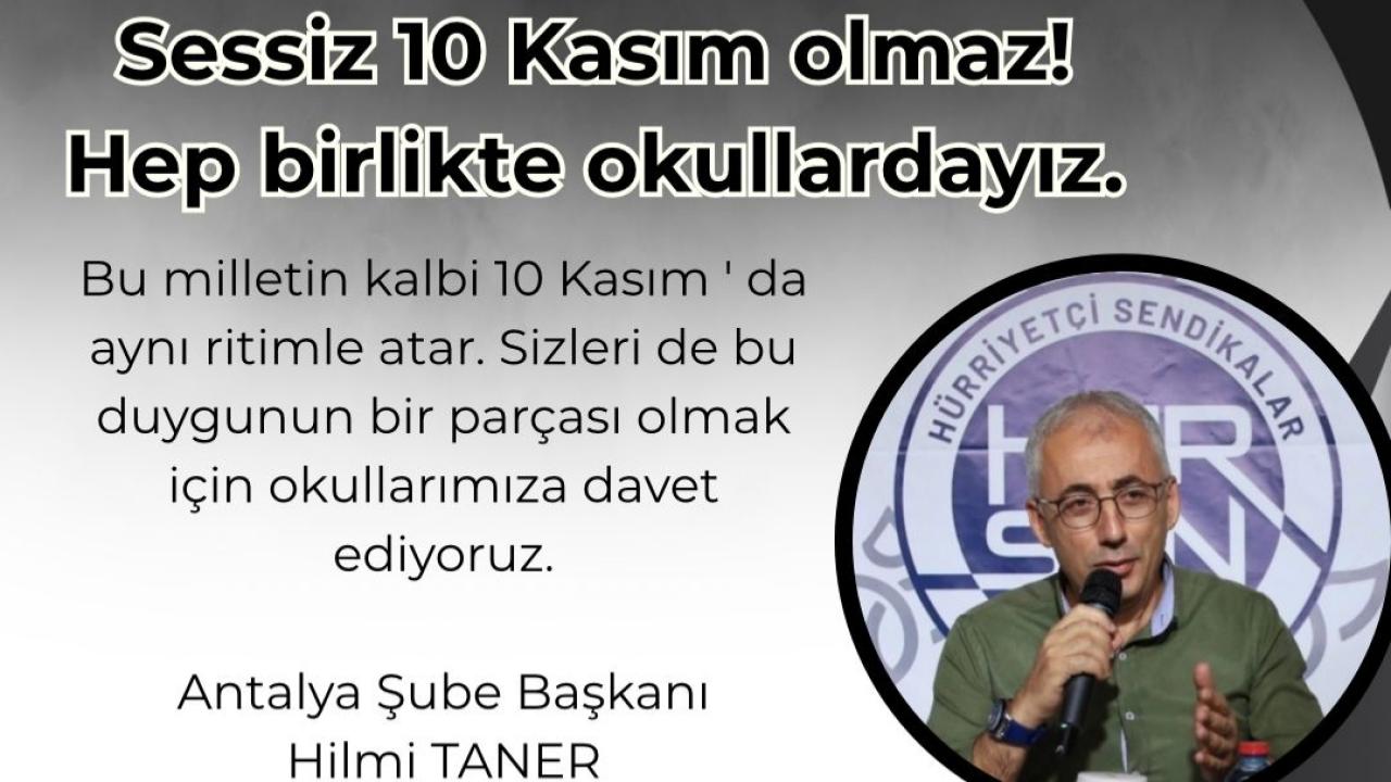 Hürriyetçi Eğitim Sen Antalya Şubesi “10 Kasımda okullardayız”