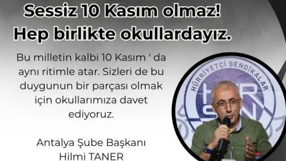 Hürriyetçi Eğitim Sen Antalya Şubesi “10 Kasımda okullardayız”