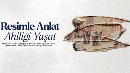 "Resimle Anlat, Ahiliği Yaşat" yarışması başvuruları başladı