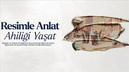 "Resimle Anlat, Ahiliği Yaşat" yarışması başvuruları başladı