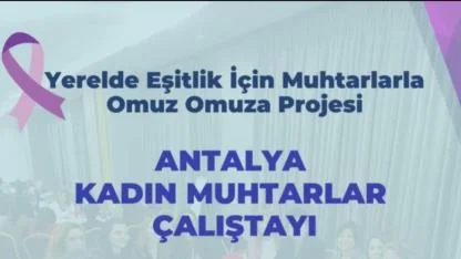 Yerelde eşitlik için muhtarlarla omuz omuza