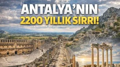 Antalya'nın 2200 yıllık sırrı!