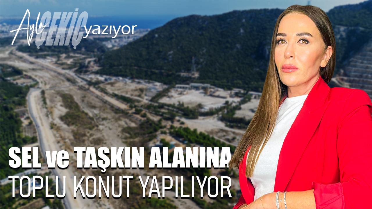 Antalya’da önce oy, sonra rant kurbanı oldu! Şimdi Boğaçayı felakete sürükleniyor