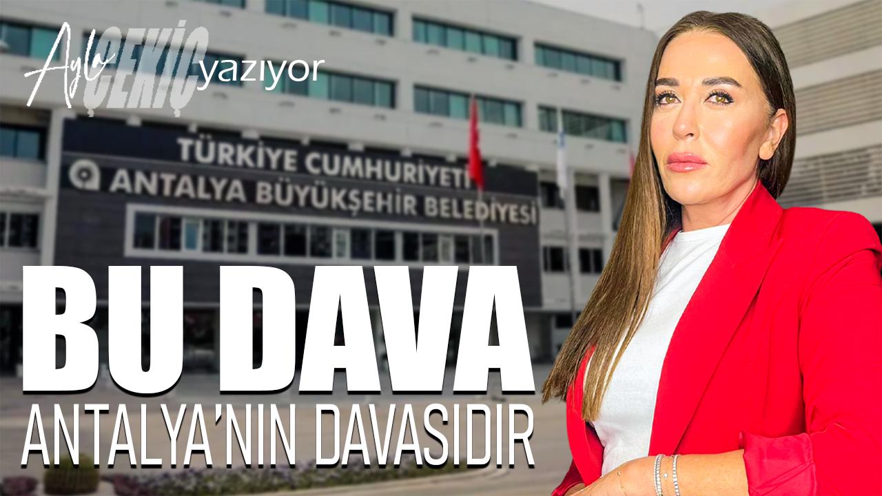 702 sayfalık dosya! Bu Antalya’nın davasıdır