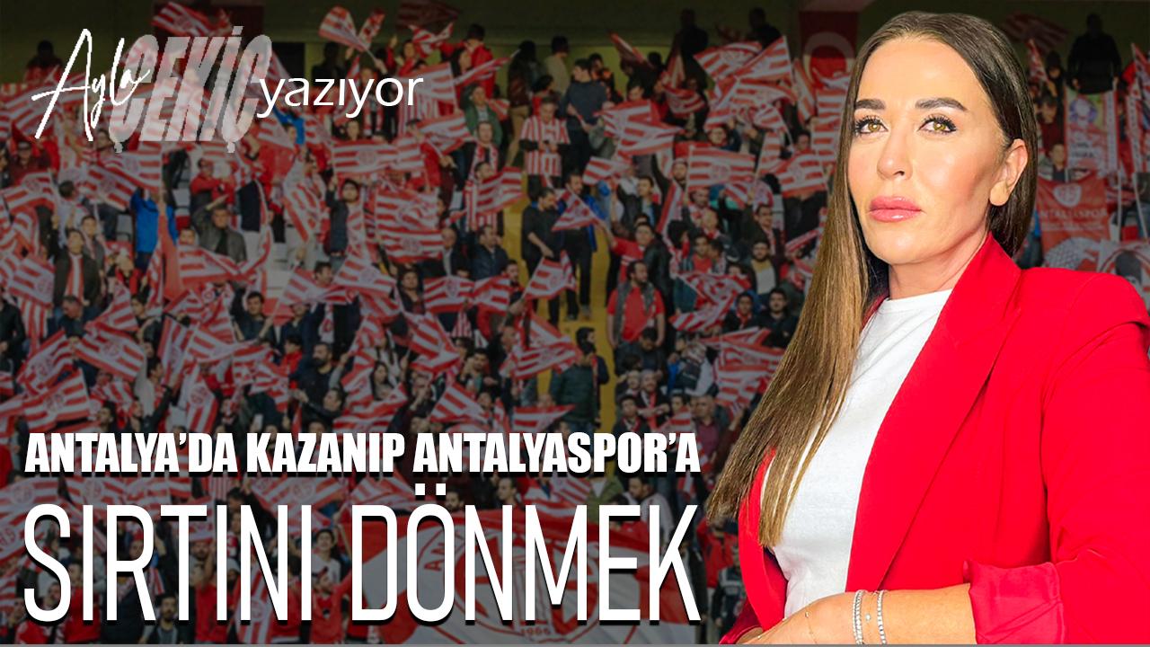 Antalya'nın onuruna sırtınızı dönemezsiniz!