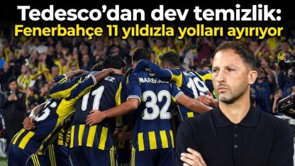 Tedesco’dan dev temizlik: Fenerbahçe 11 yıldızla yolları ayırıyor