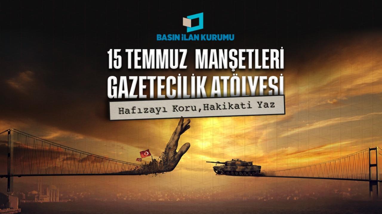 15 Temmuz darbe girişimi genç gazetecilerin manşetleriyle hatırlanacak