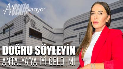 Doğru söyleyin Antalya’ya iyi geldi mi!