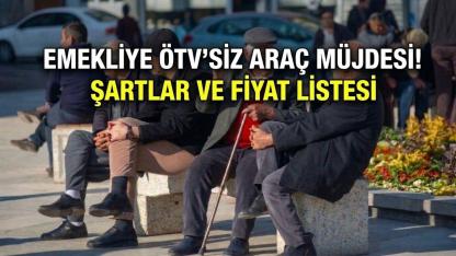 Emekliye ÖTV’siz araç düzenlemesi 2026 kimler yararlanabilir? Şartlar ve fiyat Listesi