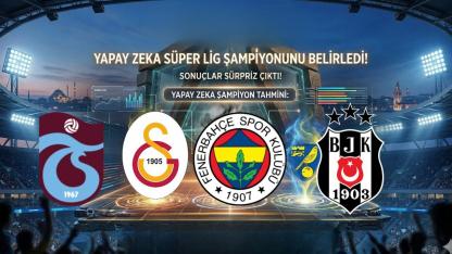 Yapay zeka Süper Lig şampiyonu belirledi! Sonuçlar sürpriz çıktı