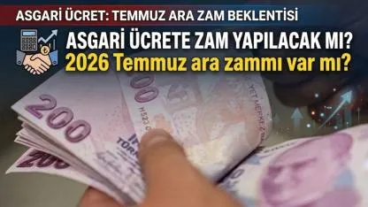 Asgari ücrete zam yapılacak mı? 2026 Temmuz ara zammı var mı? İşte merak edilenler